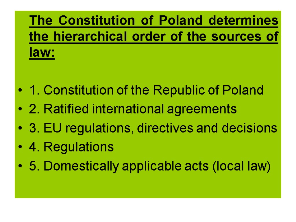 The Constitution of Poland determines the hierarchical order of the sources of law: 1.